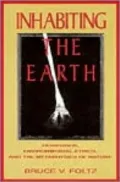 Inhabiting the Earth : Heidegger, Environmental Ethics and the Metaphysics of Nature