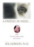 A Friend in Need...: How to Help When Times Are Tough