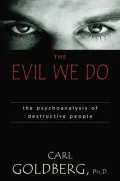 The Evil We Do: The Psychoanalysis of Destructive People