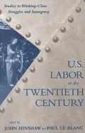 U. S. Labor in the Twentieth Century: Where It's Been and Where It's Going