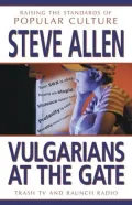 Vulgarians at the Gate: Trash TV and Raunch Radio - Raising the Standards of Popular Culture