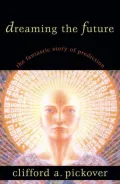 Dreaming the Future: The Fantastic Story of Prediction