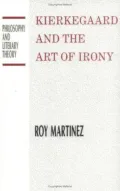 Kierkegaard and the Art of Irony (Philosophy and Literary Theory Series)