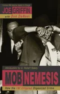 Mob Nemesis: How the FBI Crippled Organized Crime