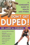 Don't Get Duped: A Consumer's Guide to Health and Fitness