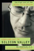 Down and Out in Silicon Valley: The High Cost of the High-Tech Dream