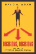 Decisions, Decisions: The Art of Effective Decision Making