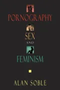 Pornography, Sex and Feminism