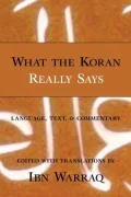 What the Koran Really Says: Language, Text and Commentary