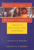 Young Women of Achievement: A Resource for Girls in Science, Math, and Technology