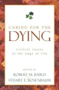 Caring for the Dying: Critical Issues at the Edge of Life