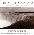 The Mighty Niagara: One River - Two Frontiers