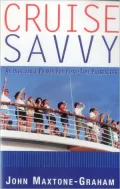 Cruise Savvy: An Invaluable Primer for First-Time Passengers