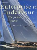 Enterprise to Endeavour, Third Edition: The J-Class Yachts