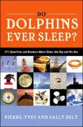 Do Dolphins Ever Sleep?: 211 Questions and Answers About Ships, the Sky and the Sea