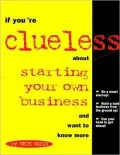 If You're Clueless about Starting Your Own Business