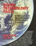 When Technology Fails A Manual for Self-Reliance & Planetary Survival