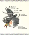 Raven Finds the Daylight and Other American Indian Stories