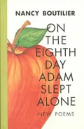 On the Eighth Day Adam Slept Alone: New Poems
