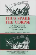 Thus Spake the Corpse: An Exquisite Corpse Reader 1988-1998: Volume 2: Fictions, Travels & Translations