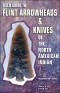 Field Guide to Flint Arrowheads and Knives of the North American Indian
