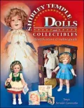 The Complete Guide to Shirley Temple Dolls and Collectibles: Identification & Value Guide