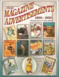 Old Magazine Advertisements 1890 - 1950: Identification & Value Guide