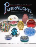 Collector's Guide to Paperweights 1840s to 2006: Identification & Values