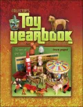 Collector's Toy Yearbook, Identification & Values: 100 Years of Great Toys