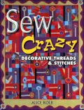 Sew Crazy with Decorative Threads and Stitches
