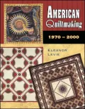 American Quiltmaking, 1970-2000