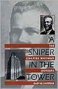 A Sniper in the Tower: The Charles Whitman Murders