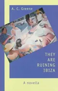 They Are Ruining Ibiza : A Novella