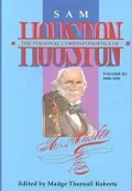 The Personal Correspondence of Sam Houston, Volume III: 1848-1852