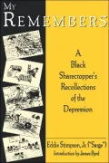 My Remembers : A Black Sharecropper's Recollections of the Depression