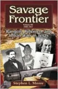 Savage Frontier, Volume III: Rangers, Riflemen, and Indian Wars in Texas, 1840-1841
