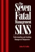 The 7 Fatal Management Sins: Understanding & Avoiding Managerial Malpractice