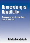 Neuropsychological Rehabilitation : Fundamentals, Innovations and Directions
