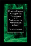 Modern Project Management Techniques for the Environment Remediation Industry