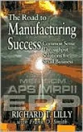 Road to Manufacturing Success Common Sense Throughput Solutins for Small Business