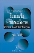 Practical Guide to Planning for E-Business Success How to E-Enable Your Enterprise