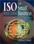 ISO 9001: 2000 for Small Business: Implementing Process-Approach Quality Management