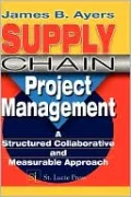 Supply Chain Project Management: A Structured Collaborative and Measurable Approach