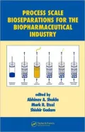 Process-Scale Bioseparations For the Biopharmaceutical Industry