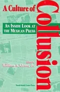 Culture of Collusion: An inside Look at the Mexican Press