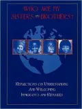Who Are My Sisters and Brothers: Reflections on Understanding and Welcoming Immigrants and Refugees