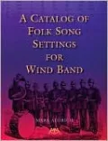 A Catalog of Folk Song Settings for Wind Band