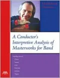 Conductor's Interpretive Analysis of Masterworks for Band