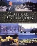 Classical Destinations An Armchair Guide to Classical Music