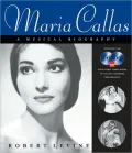 Maria Callas: A Musical Biography